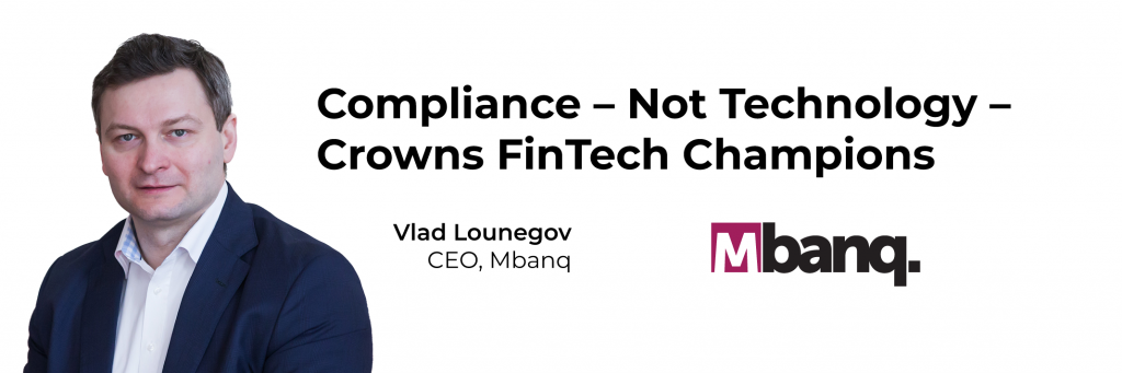 Compliance – Not Technology – Crowns FinTech Champions, by Vlad Lounegov